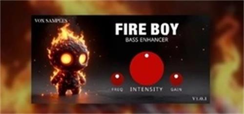 Vox Samples Fire Boy  Bass Enchancer V1.0.1 WIN&MAC-YU158-音频制作系统办公资源